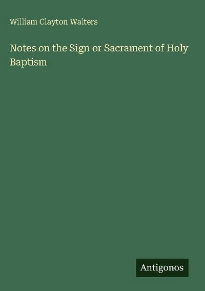 Notes on the Sign or Sacrament of Holy Baptism