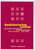 Bauhistorisches Lexikon: Baustoffe, Bauweisen, Architekturdetails