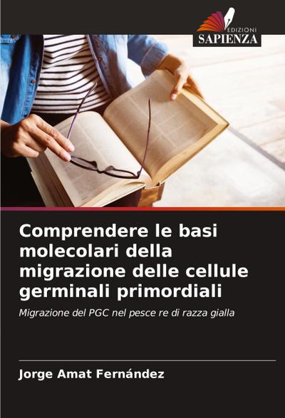 Comprendere le basi molecolari della migrazione delle cellule germinali primordiali