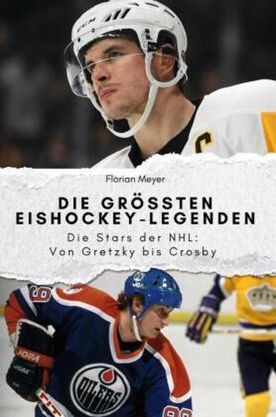 Die größten Eishockey-Legenden - Das perfekte Geschenk für Männer und Frauen zu Weihnachten und Geburtstag