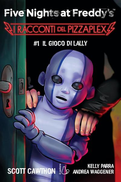 Il gioco di Lally. Five nights at Freddy’s. I racconti del Pizzaplex. Vol. 1