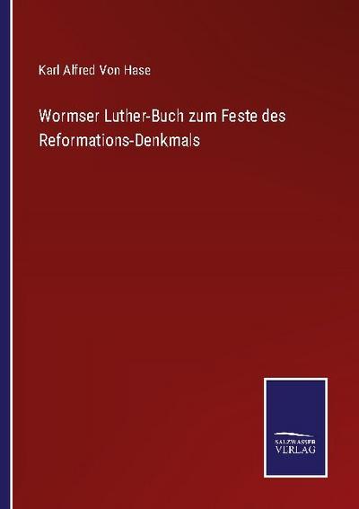 Wormser Luther-Buch zum Feste des Reformations-Denkmals