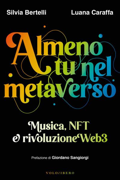 Bertelli, S: Almeno tu nel metaverso. Musica, NFT e rivoluzi