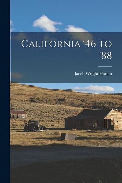California ’46 to ’88