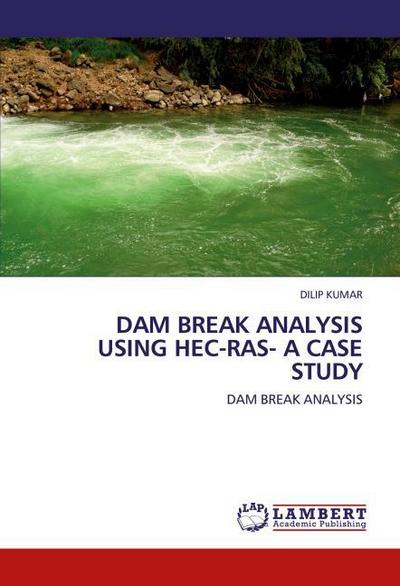 DAM BREAK ANALYSIS USING HEC-RAS- A CASE STUDY
