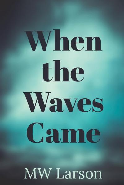 When the Waves Came