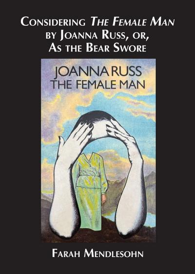 Considering The Female Man by Joanna Russ, or, As the Bear Swore