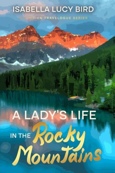 A Lady’s Life in the Rocky Mountains