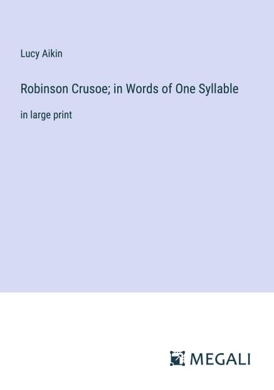 Robinson Crusoe; in Words of One Syllable