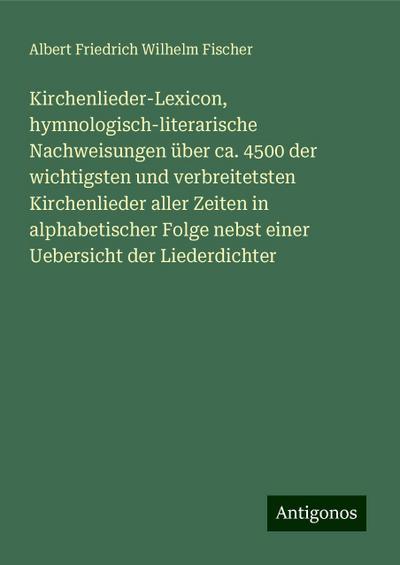 Fischer, A: Kirchenlieder-Lexicon, hymnologisch-literarische