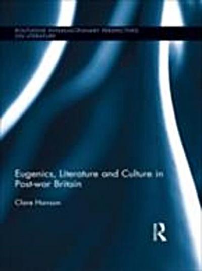 Eugenics, Literature, and Culture in Post-war Britain