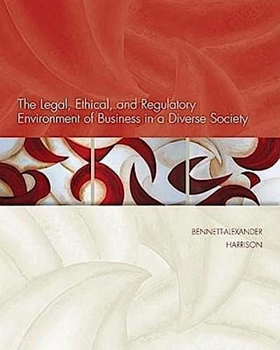 The Legal, Ethical, and Regulatory Environment of Business in a Diverse Society