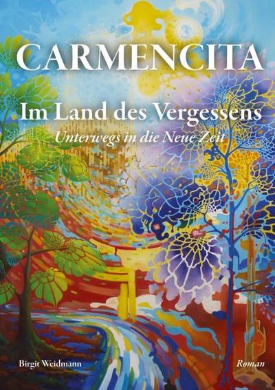 CARMENCITA - Im Land des Vergessens - Eine Sternenfrau und eine Erdenfrau erzählen ihre gemeinsame Geschichte.
