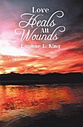 Love Heals All Wounds
