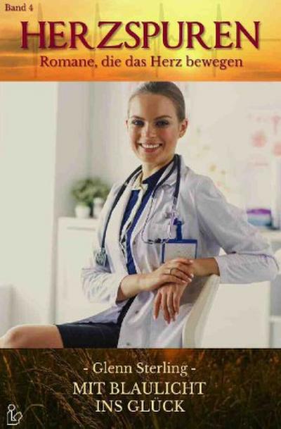 HERZSPUREN, Band 4: MIT BLAULICHT INS GLÜCK