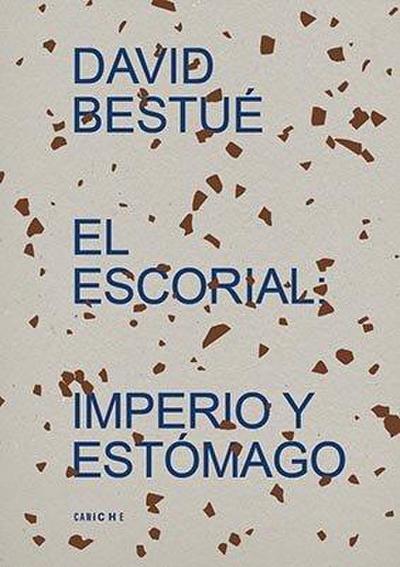 El Escorial : imperio y estómago