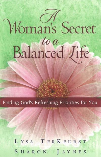 A Woman’s Secret to a Balanced Life