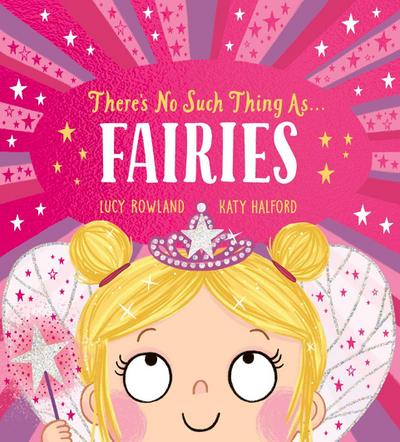 There’s No Such Thing as Fairies (PB)