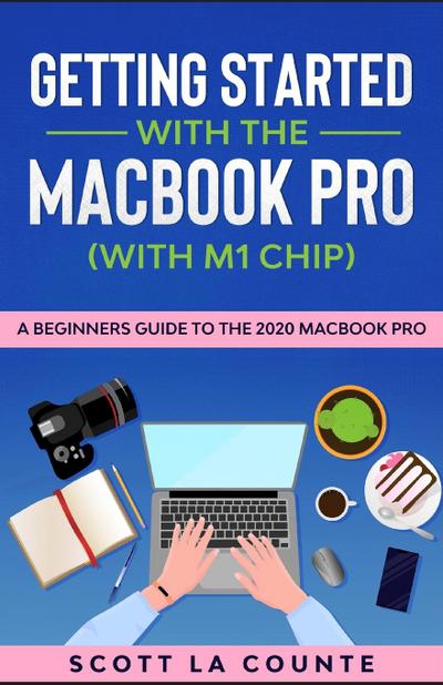 La Counte, S: Getting Started With the MacBook Pro (With M1