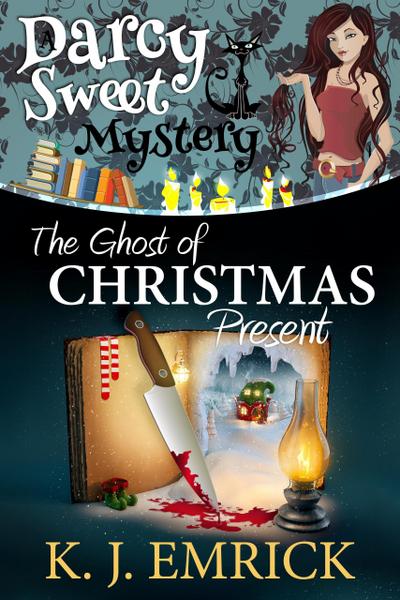 The Ghost of Christmas Present (A Darcy Sweet Cozy Mystery, #34)