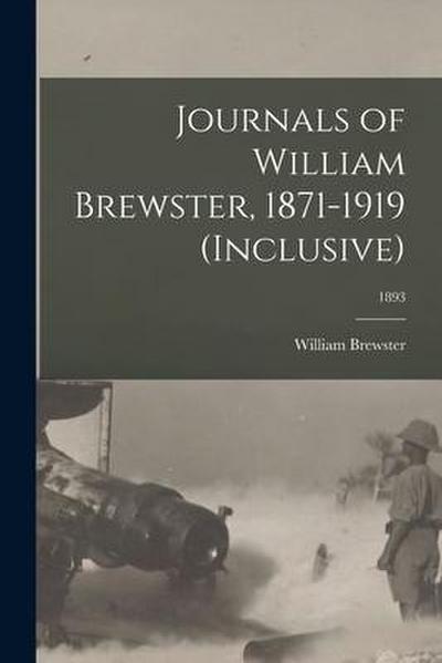 Journals of William Brewster, 1871-1919 (inclusive); 1893