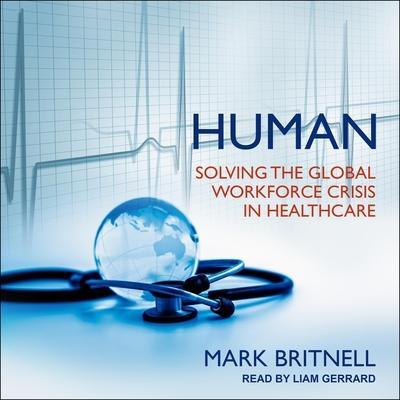 Human Lib/E: Solving the Global Workforce Crisis in Healthcare