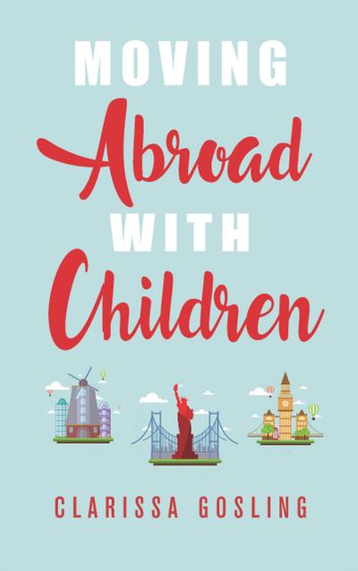 Moving abroad with children (Expat life, #1)