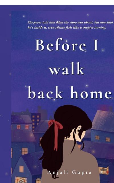 Before I walk back home