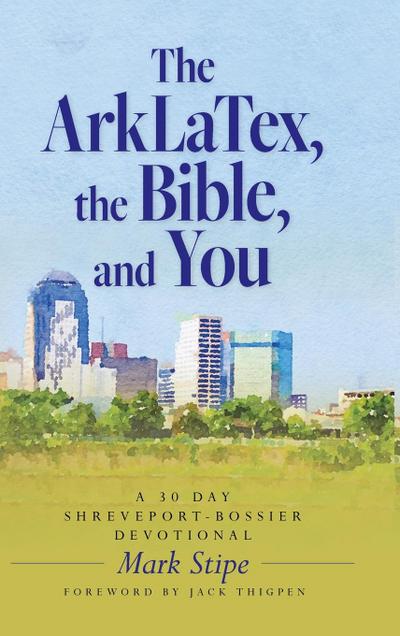The ArkLaTex, the Bible, and You