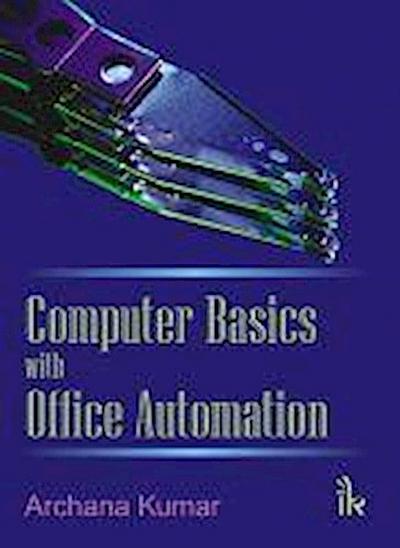 Kumar, A:  Computer Basics with Office Automation