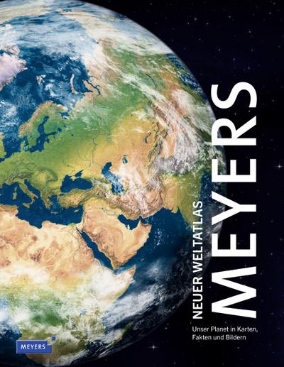 Meyers Neuer Weltatlas: Unser Planet in Karten, Fakten und Bildern. Im Schmuckschuber (Meyers Atlanten)