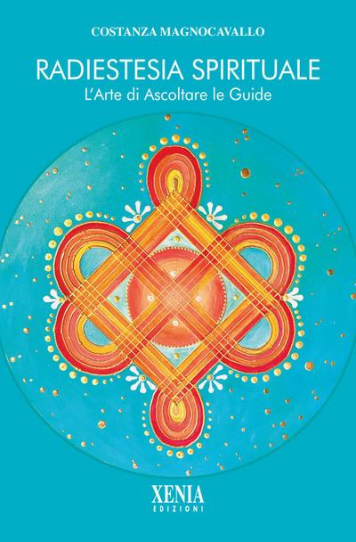 Radiestesia spirituale. L’arte di ascoltare le guide
