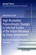 High Resolution Palaeoclimatic Changes in Selected Sectors of the Indian Himalaya by Using Speleothems