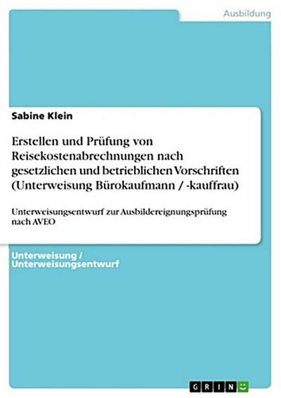 Erstellen und Prüfung von Reisekostenabrechnungen nach gesetzlichen und betrieblichen Vorschriften (Unterweisung Bürokaufmann / -kauffrau)