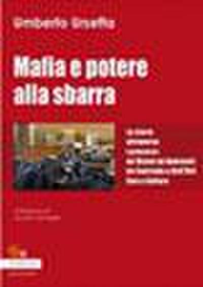 Mafia e potere alla sbarra. La storia attraverso i processi: da Vizzini ad Andreotti da Contrada a Dell’Utri fino a Cuffaro