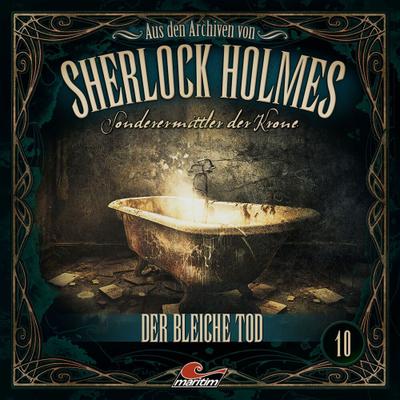 Sherlock Holmes Aus den Archiven 10: Der bleiche Tod