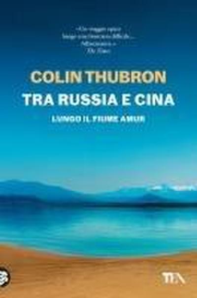 Tra Russia e Cina. Lungo il fiume Amur