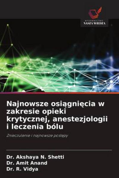 Najnowsze osi¿gni¿cia w zakresie opieki krytycznej, anestezjologii i leczenia bólu