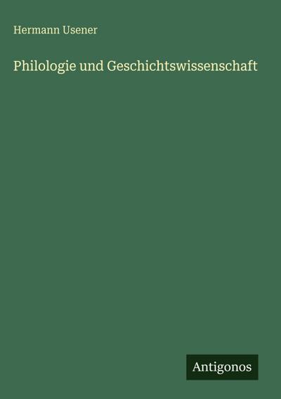 Philologie und Geschichtswissenschaft