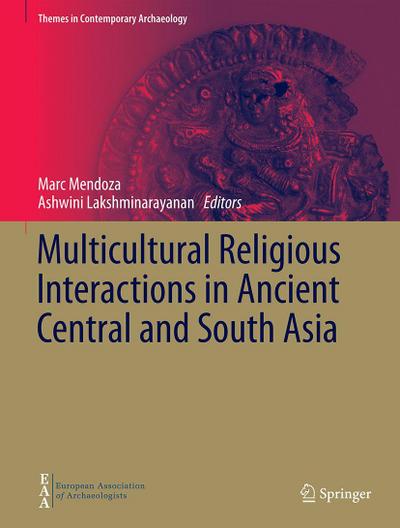 Multicultural Religious Interactions in Ancient Central and South Asia