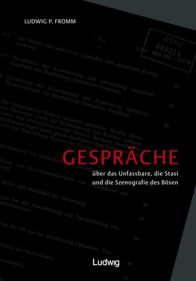 Gespräche über das Unfassbare,Stasi und die Szenografie des Bösen.