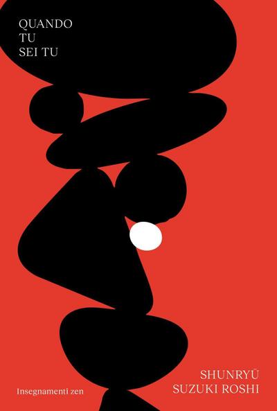 Quando tu sei tu. Insegnamenti zen