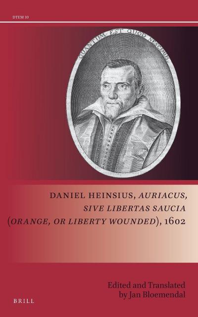 Daniel Heinsius, Auriacus, Sive Libertas Saucia (Orange, or Liberty Wounded), 1602