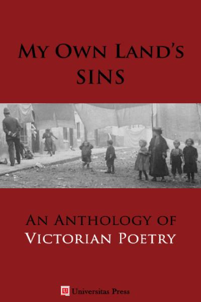 My Own Land’s Sins: An Anthology of Victorian Poetry