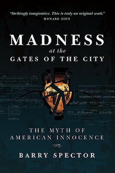 MADNESS AT THE GATES OF THE CITY The Myth of American Innocence