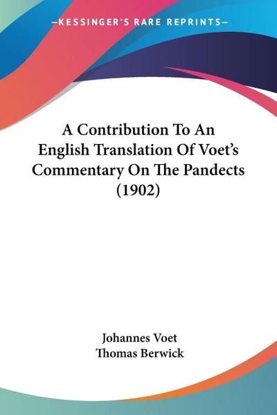 A Contribution To An English Translation Of Voet’s Commentary On The Pandects (1902)