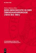 DDR-Geschichte in der Übergangsperiode (1945 bis 1961)