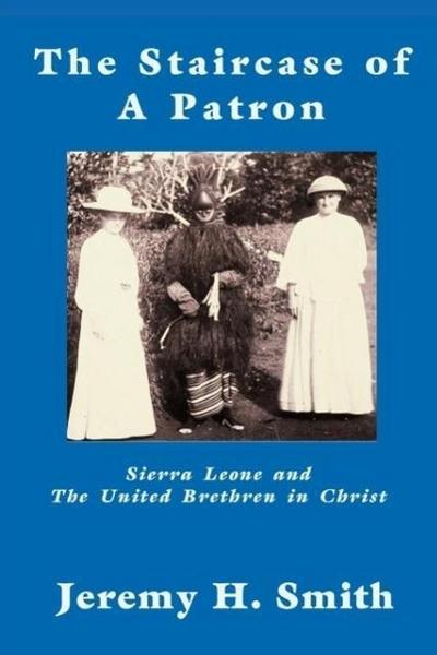 The Staricase of a Patron: Sierra Leone and the United Brethren in Christ