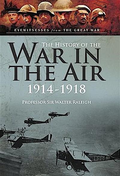 History of The War in the Air 1914- 1918