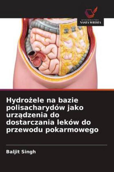Hydro¿ele na bazie polisacharydów jako urz¿dzenia do dostarczania leków do przewodu pokarmowego